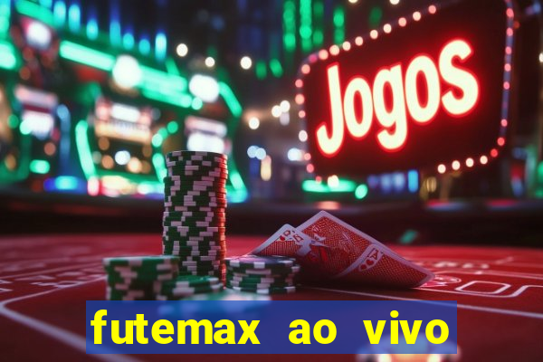 futemax ao vivo futebol ao vivo